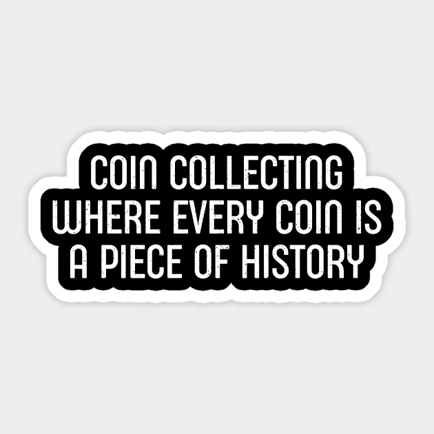 Coin Collecting Where Every Coin is a Piece of History Sticker by trendynoize